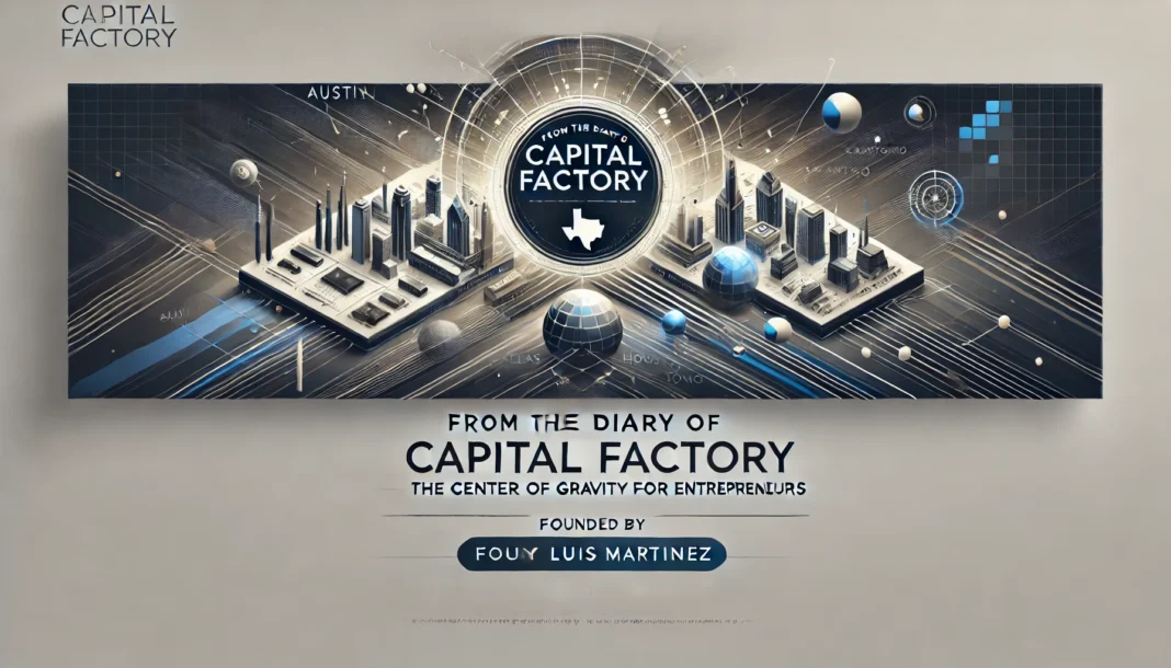 From the Diary of Capital Factory: The Center of Gravity for Entrepreneurs