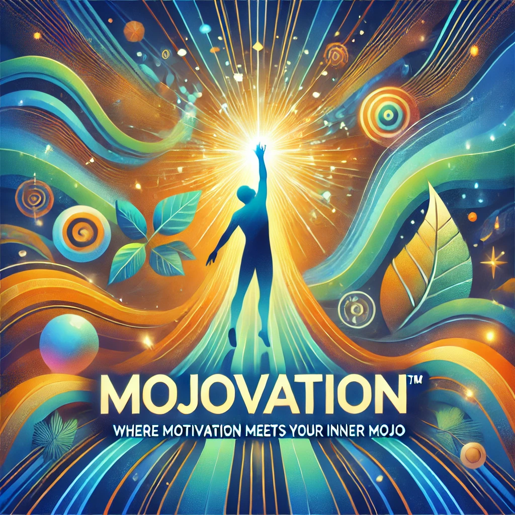 From the Diary of Mojovationâ„¢: Where Motivation Meets Your Inner Mojo